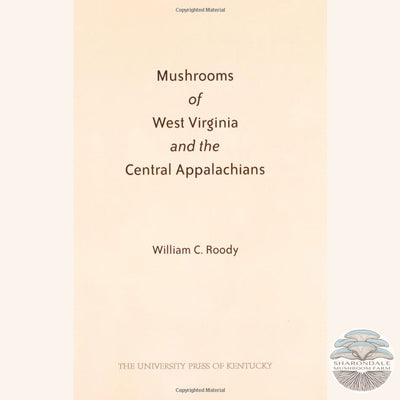Mushrooms of West Virginia and the Central Appalachians a mushroom book by William Roody